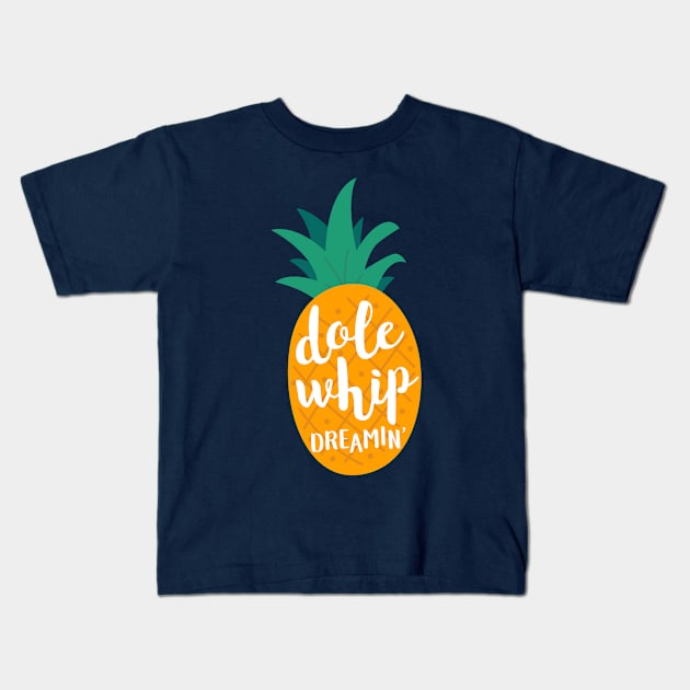 Dole Whip Dreamin' Kids T-Shirt by parkhopperapparel